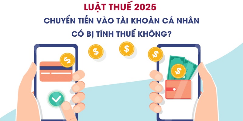 Trường hợp chuyển tiền vào tài khoản cá nhân không bị tính thuế
